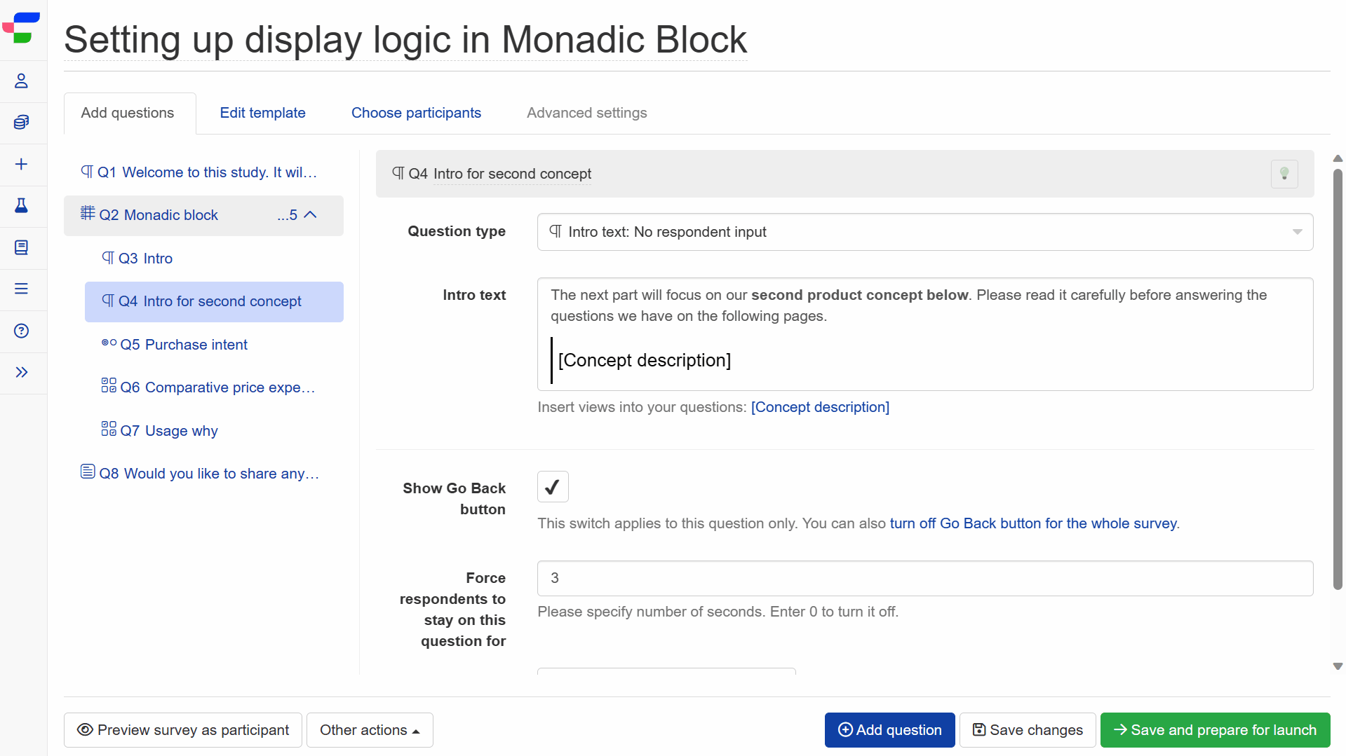 Example of applying conditional display logic to questions within monadic block based on sequence order of stimuli Example of applying conditional display logic to questions within monadic block based on sequence order of stimuli